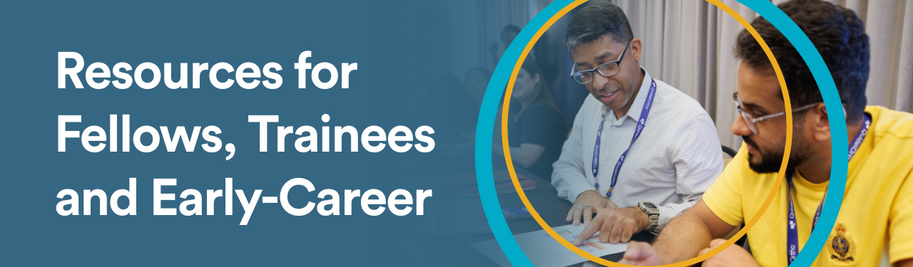 Resources for Fellows, Trainees, and Early-Career Resources for Fellows, Trainees, and Early-Career