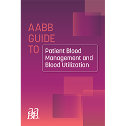 AABB Guide To Patient Blood Management And Blood Utilization - Print