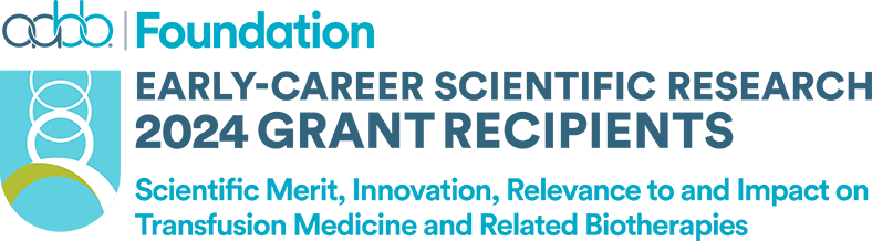 AABB Foundation Early-Career Scientific Research 2024 Grant Recipients